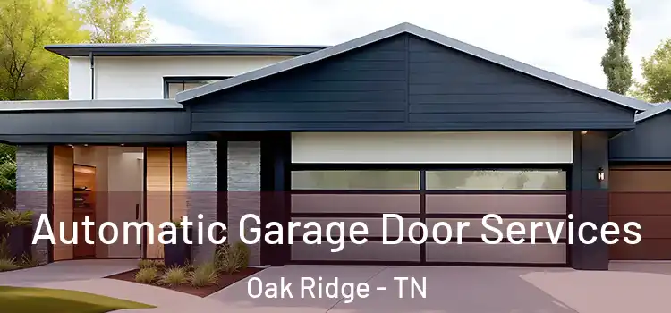  Automatic Garage Door Services Oak Ridge - TN