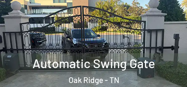  Automatic Swing Gate Oak Ridge - TN