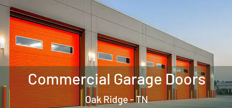  Commercial Garage Doors Oak Ridge - TN