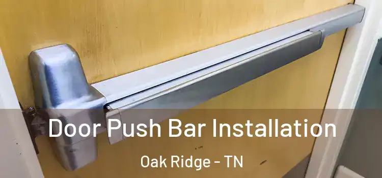 Door Push Bar Installation Oak Ridge - TN