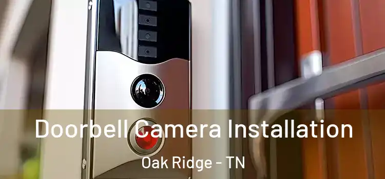  Doorbell Camera Installation Oak Ridge - TN