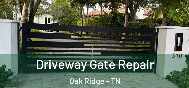 Driveway Gate Repair Oak Ridge - TN