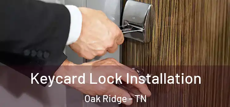 Keycard Lock Installation Oak Ridge - TN
