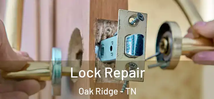 Lock Repair Oak Ridge - TN
