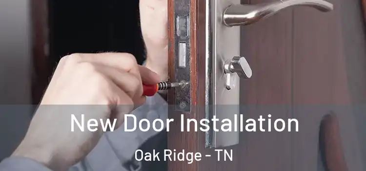 New Door Installation Oak Ridge - TN