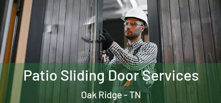 Patio Sliding Door Services Oak Ridge - TN