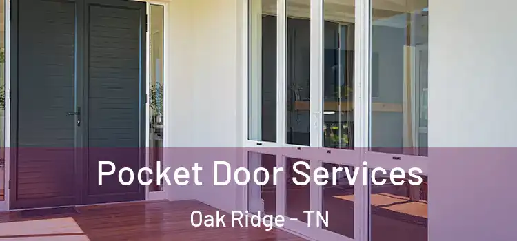  Pocket Door Services Oak Ridge - TN