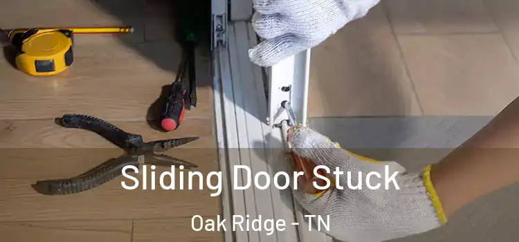 Sliding Door Stuck Oak Ridge - TN